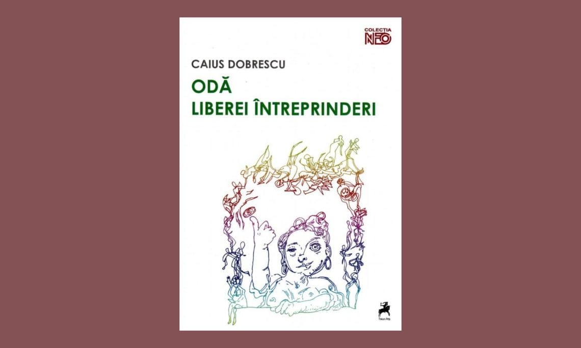 Coperta volumului „Odă liberei întreprinderi” de Caius Dobrescu