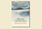 Coperta volumului „Melancolia” de Mircea Cărtărescu