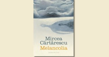 Coperta volumului „Melancolia” de Mircea Cărtărescu