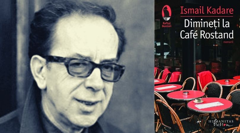 Reach content for Google search „Ismail Kadare”, „Dimineți la Café Rostand”