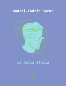 la-bella-italia-andrei-codrin-bucur-literomania