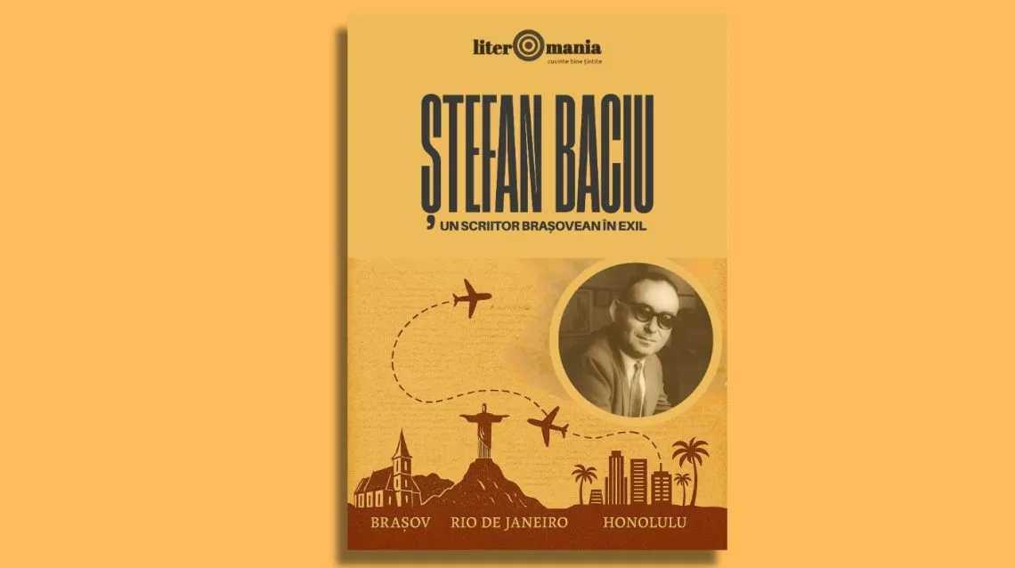 Dosar Literomania „Ștefan Baciu, un poet brașovean în exil”
