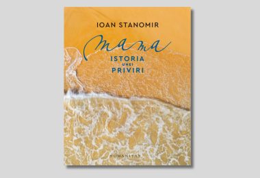„Mama. Istoria unei priviri” (fragment) de Ioan Stanomir