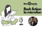 Călin Guțu, Flash fiction la microfon. Podcast Literomania