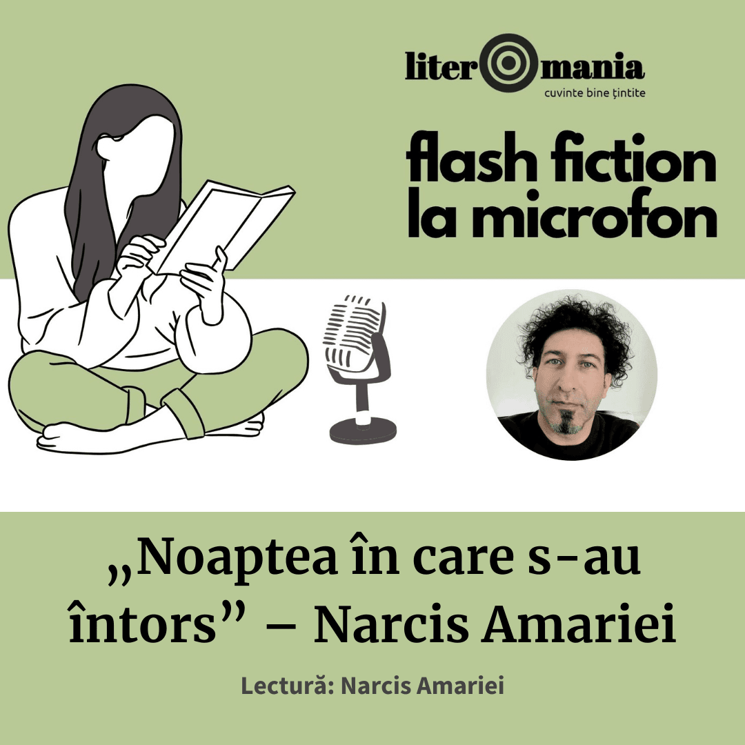 Podcast Literomania, Flash fiction la microfon, Narcis Amariei