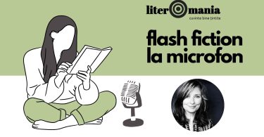 Proza „O lumea întreagă” de Monica Tonea, la rubrica „Flash fiction la microfon” Literomania