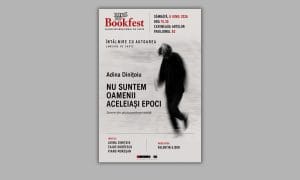 Afiș lansare volum „Nu suntem oamenii aceleiași epoci” de Adina Dinițoiu