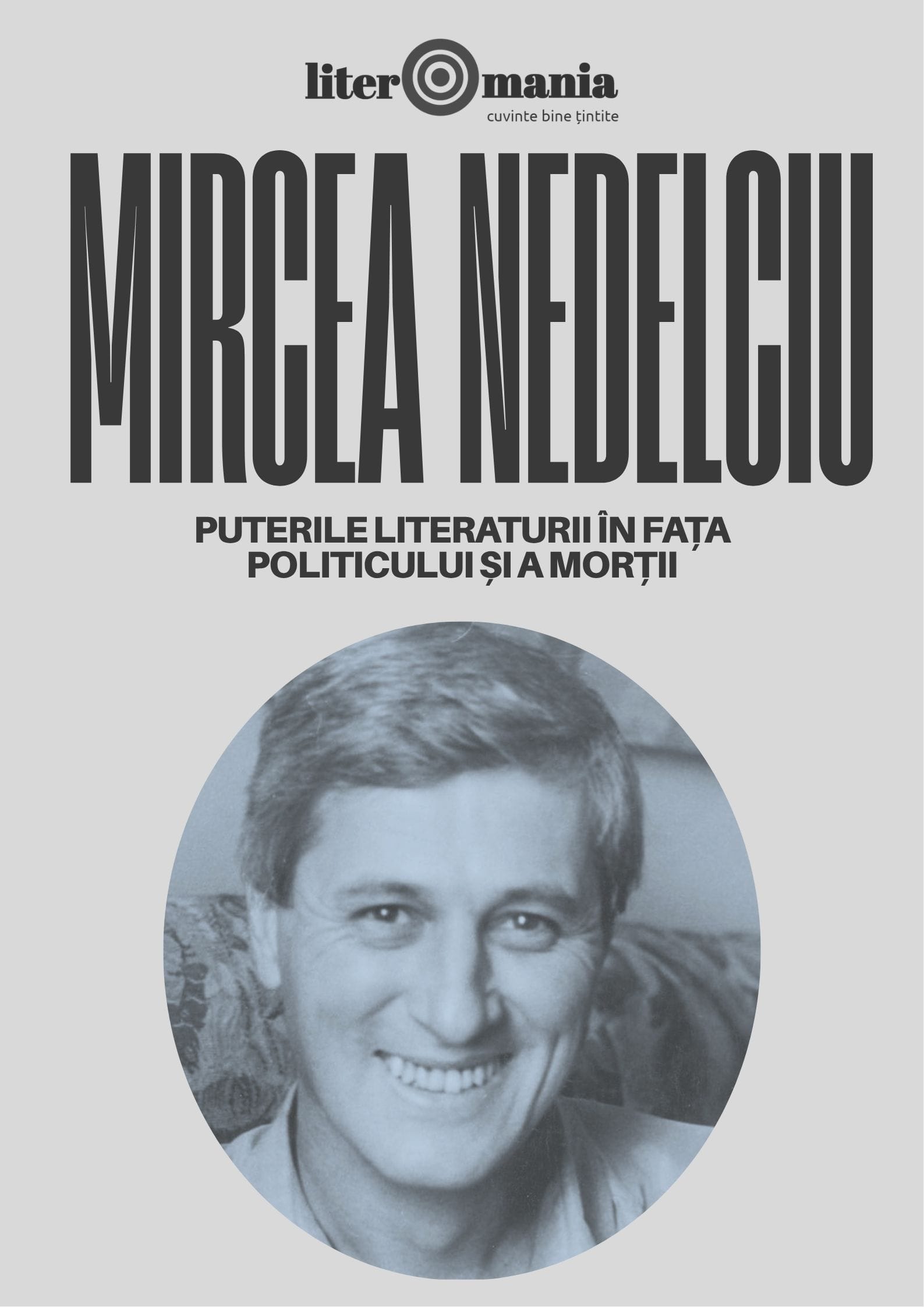 Dosar Mircea Nedelciu, „Puterile literaturii în fața politicului și a morții”