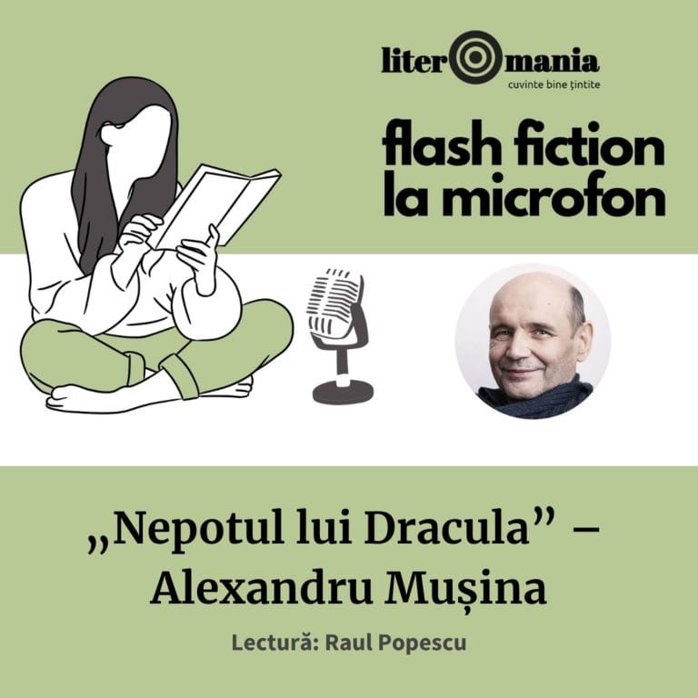 Flash fiction la microfon #10: „Nepotul lui Dracula” – Alexandru Mușina | Podcast Literomania